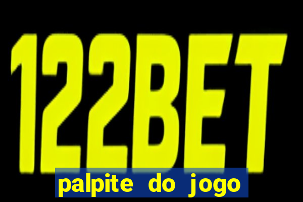 palpite do jogo aberto de hoje